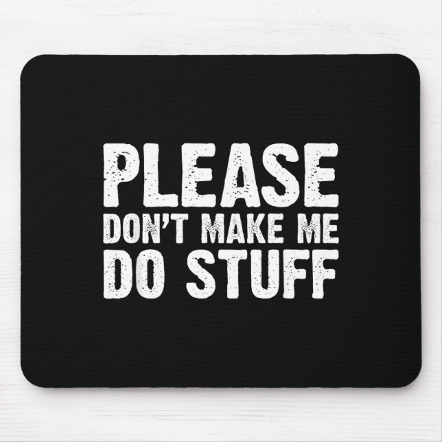 Mousepad Office Job Party Humor - Please Don't Make Me Do S (Frente)