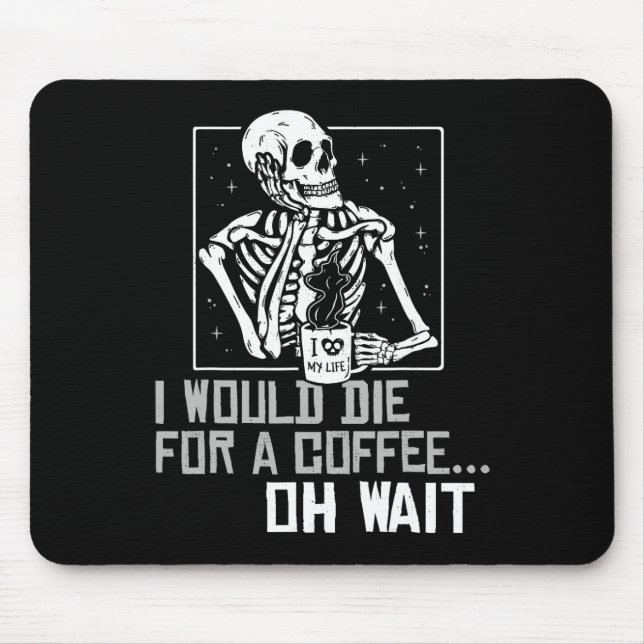 Mousepad Oh, espere Engraçado Bebendo Skeleton Café Lover H (Frente)