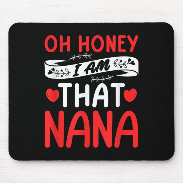 Mousepad Oh Honey, That I Am Nana Funny Grandma Mother's Da (Frente)