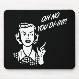 Mousepad OH NENHUM VOCÊ DI-INT! Dona de casa retro B&W