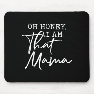 Mousepad Oh querida eu sou aquela mãe dia das mães 