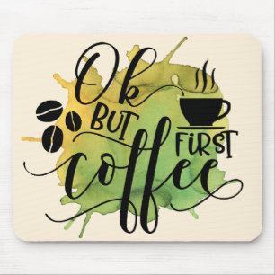 Mousepad OK, mas o primeiro café sobre o fundo verde da aqu