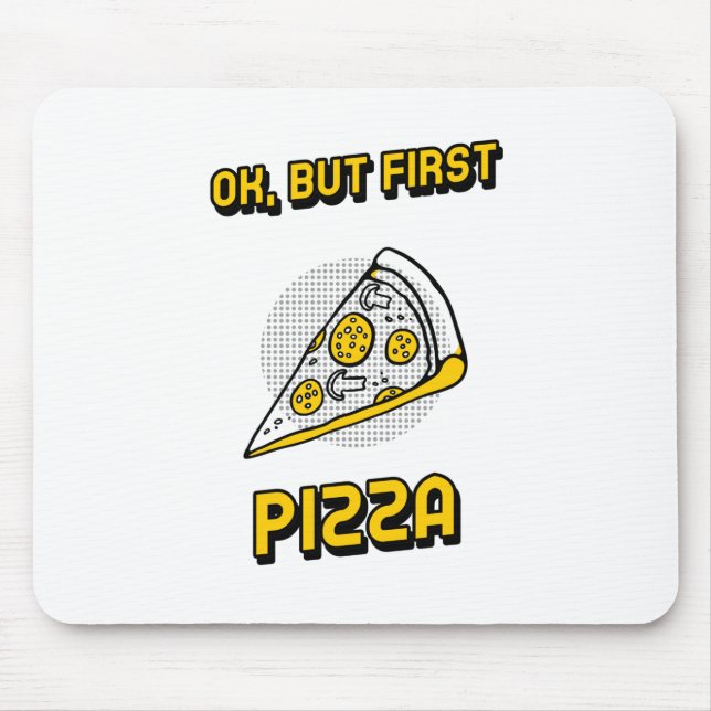 Mousepad Ok, Mas Primeira Pizza (Frente)