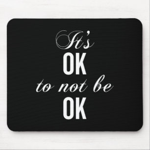 Mousepad Ok, Não Esteja Bem Para Resistir À Depressão