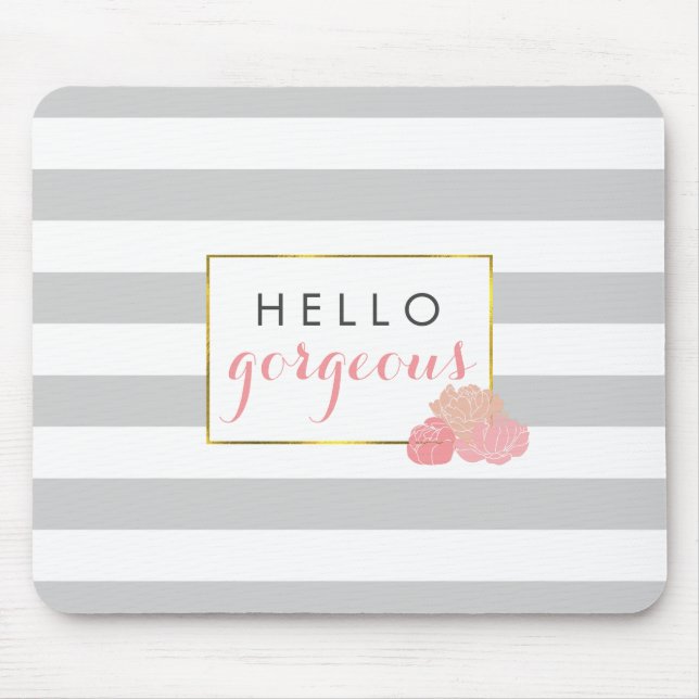 Mousepad Olá, Gorgeous | Cinza Stripe e Blush Peony (Frente)