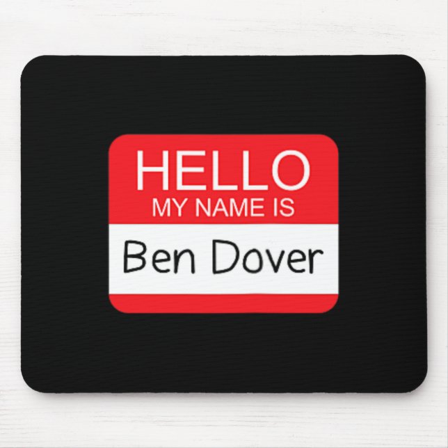 Mousepad Olá Meu nome é Ben Dover Divertido Adulto Piada Hu (Frente)