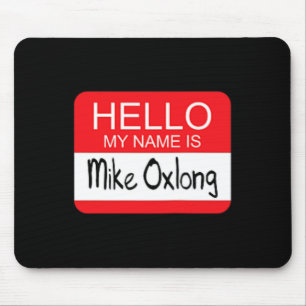Mousepad Olá Meu nome é Mike Oxlong, Diversão, Piada de Hum