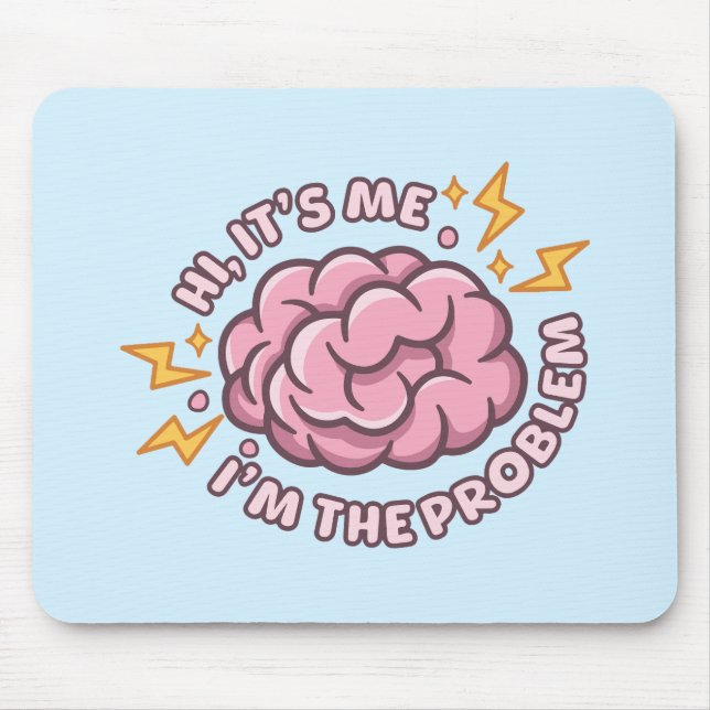 Mousepad Olá, Sou Eu, Eu Sou o Problema, Cérebro Divertido (Frente)