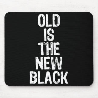 Mousepad Old Is The New Black Funny Elderly Gift Christmas