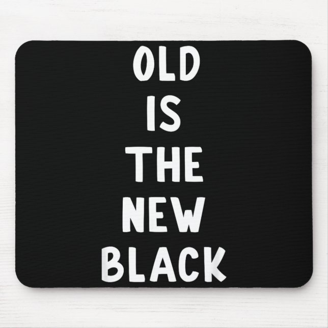Mousepad Old Is The New Black Young Age Funny Saying  (Frente)
