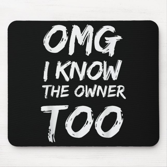 Mousepad Omg Eu Também Conheço O Proprietário (Frente)