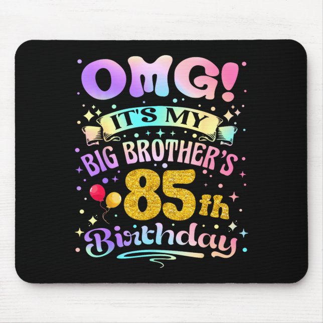 Mousepad Omg Its My Big Brothers 85th Birthday Happy 85 Yea (Frente)