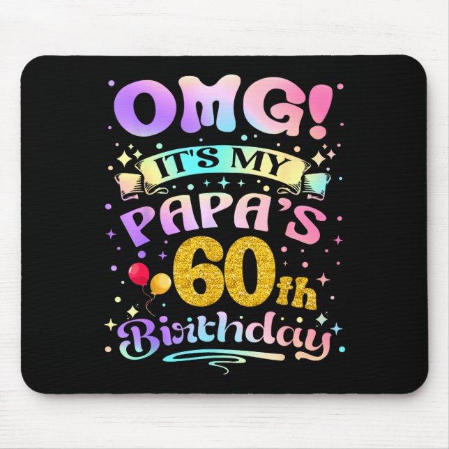 Mousepad Omg Its My Papas 60th Birthday Happy 60 Years Old  (Frente)