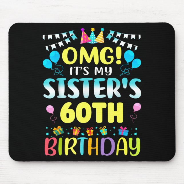 Mousepad Omg It's My Sister's 60th Birthday Sweet 60 Years  (Frente)