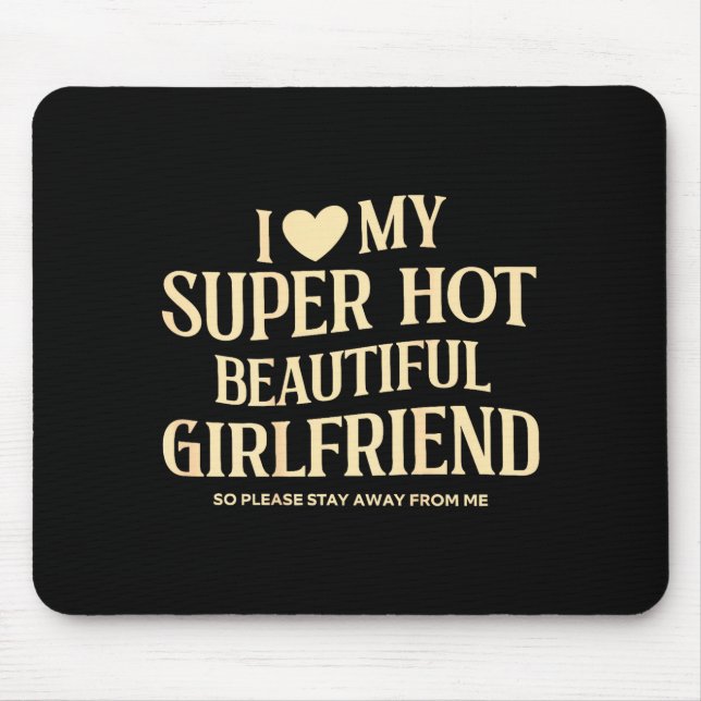Mousepad (on Back) I Love My Super Hot Beautiful Girlfriend (Frente)