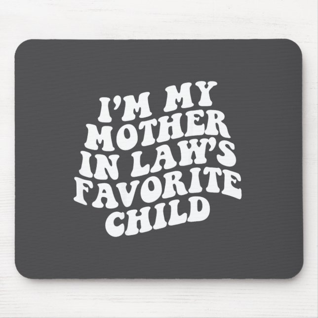 Mousepad (on Back) I'm My Mother In Law's Favorite Child Gr (Frente)