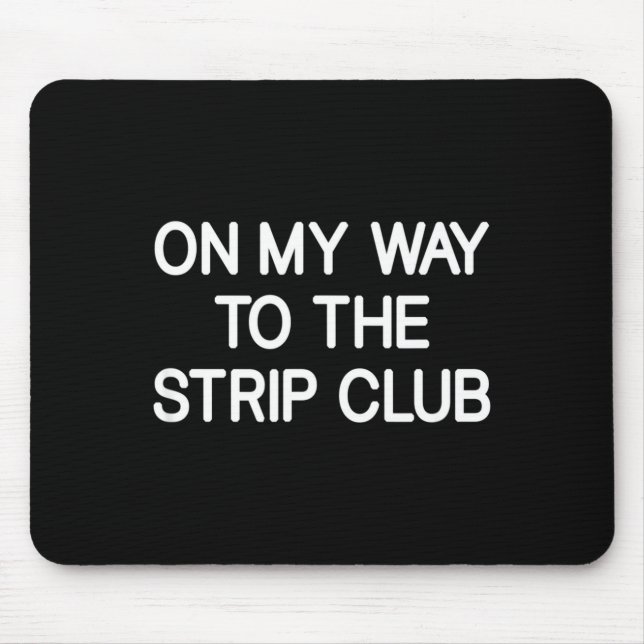 Mousepad On My Way To The Club, Funny, Jokes, Sarcastic  (Frente)
