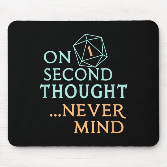 Mousepad On Second Thought Never Mind, Funny Gift For Men,  (Frente)