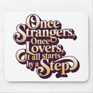 Mousepad Once Strangers Lovers Step Quote 