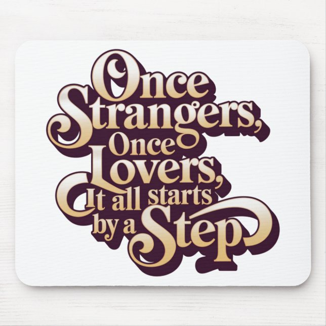 Mousepad Once Strangers Lovers Step Quote  (Frente)