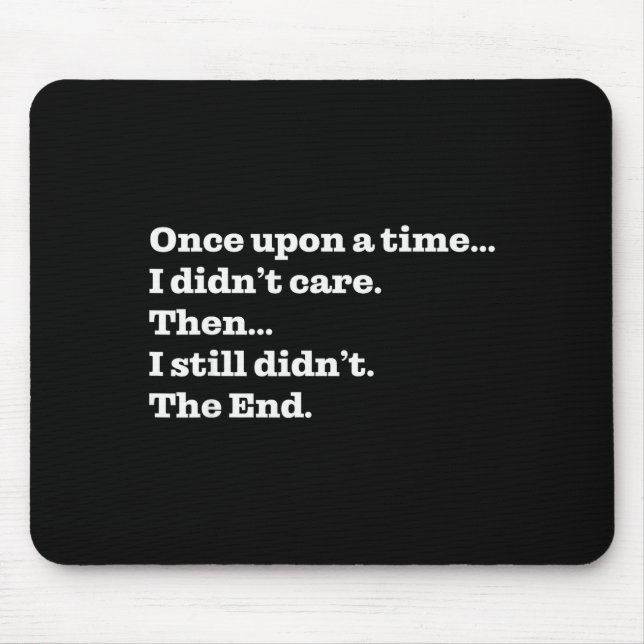 Mousepad Once Un A Time I Didn't Care Then I Still Didn't T (Frente)