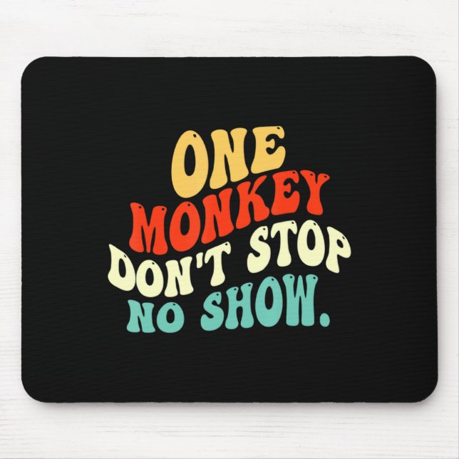 Mousepad One Monkey Dont Stop No Show  (Frente)