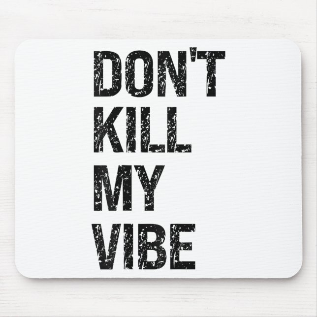 Mousepad Only – Don’t Kill My Vibe – Motivational  (Frente)