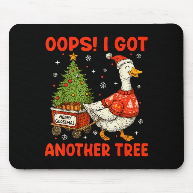 Mousepad Oops I Got Another Tree Merry Goosemas Silly Goose (Frente)
