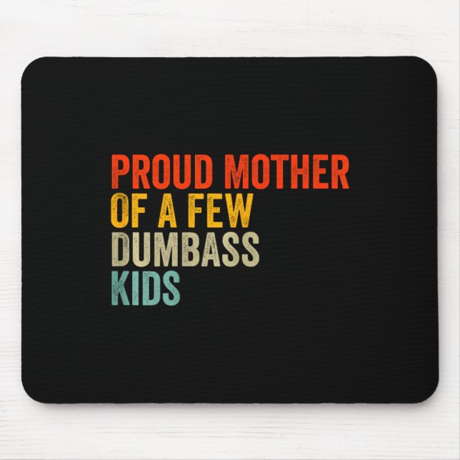 Mousepad Orgulhosa Mãe De Algumas Crianças Idiotas (Frente)