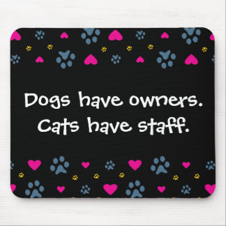 Mousepad Os cães têm Proprietário-Gatos ter funcionarios