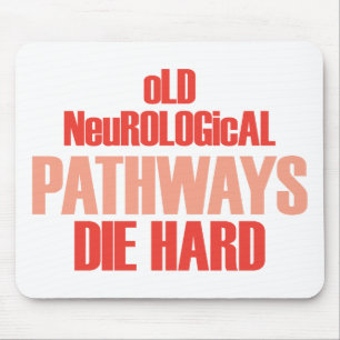 Mousepad Os caminhos neurológicos velhos morrem duro