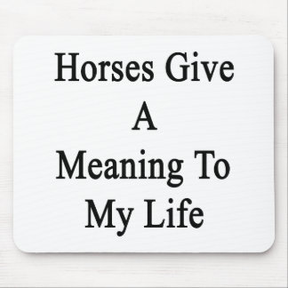 Mousepad Os cavalos dão um significado a minha vida