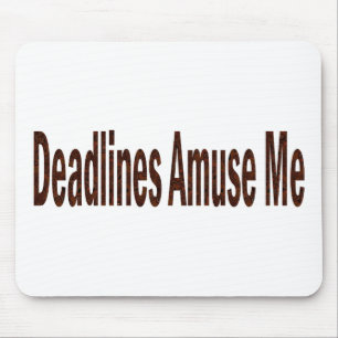 Mousepad Os fins do prazo divertem-me