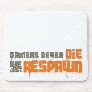 Mousepad Os Gamers nunca morrem nós apenas Respawn