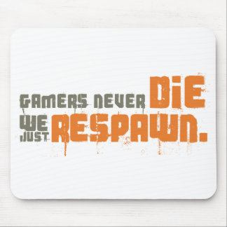 Mousepad Os Gamers nunca morrem nós apenas Respawn