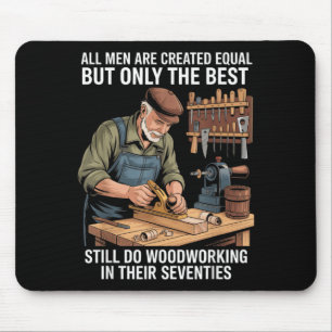 Mousepad Os Homens São Criados Iguais Mas A Marcenaria Nos
