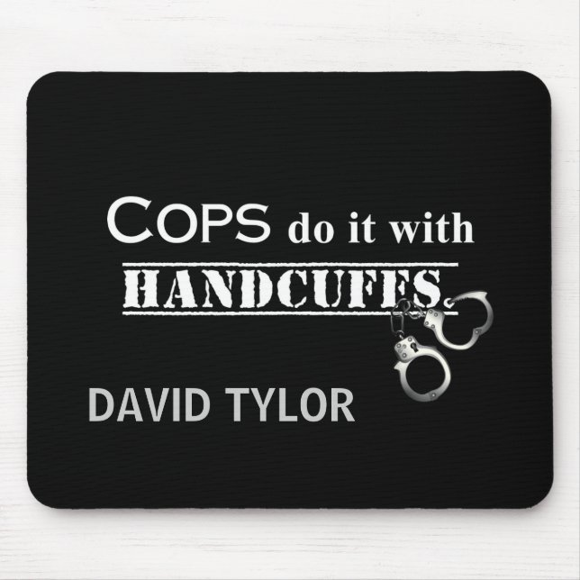 Mousepad Os policiais fazem isso! Presentes engraçados para (Frente)