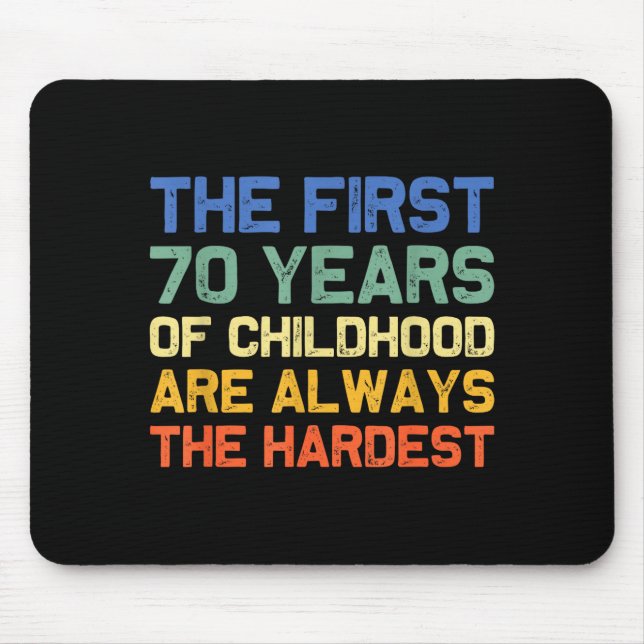 Mousepad Os primeiros 70 anos de infância mais difíceis vel (Frente)