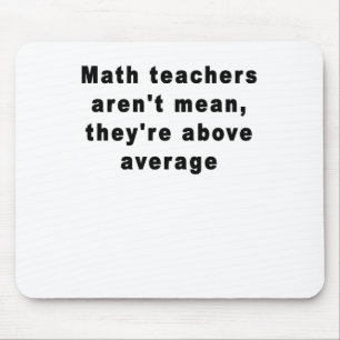 Mousepad Os professores de matemática não são médios, e