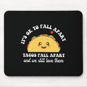Mousepad Os Tacos Se Desmoronam Nós Ainda Os Amas Saúde Men