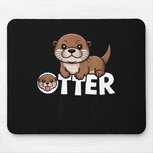 Mousepad Otter Chaos Funny Animal Lover Cute Pun Sayings Qu (Frente)