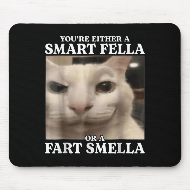 Mousepad Ou você é um Smart Fella ou um Fart Smella Cat F (Frente)