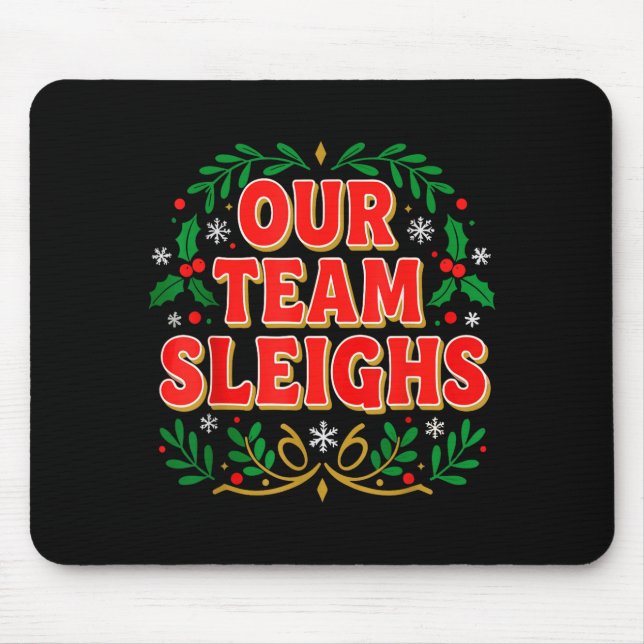 Mousepad Our Team Sleighs Christmas Shirts, Festive Office  (Frente)