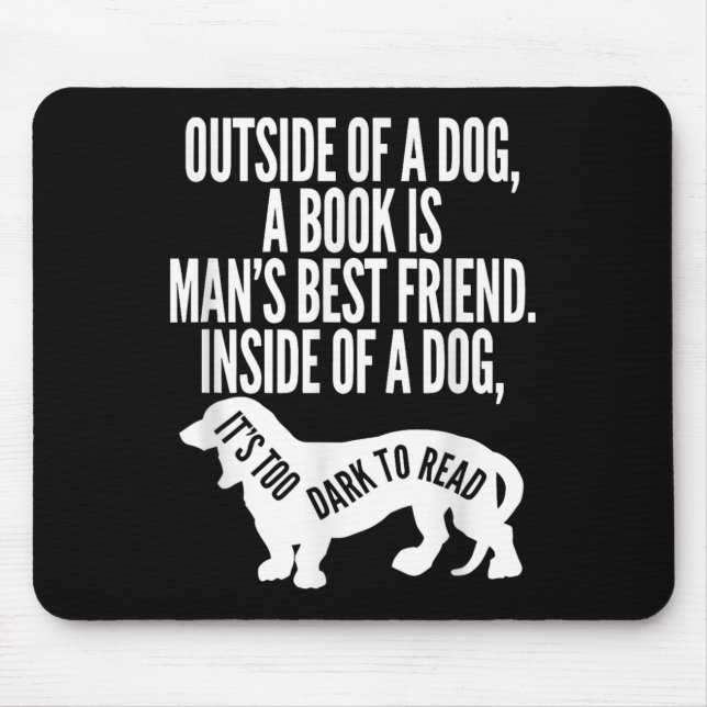 Mousepad Outside Of A Dog A Book Is Man's Friend Apparel  (Frente)