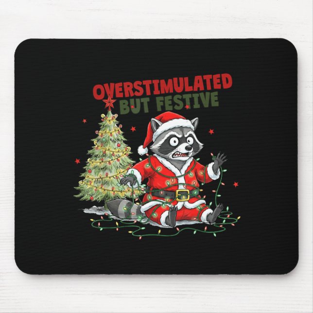 Mousepad Overstimulated But Festive, Christmas Raccoon,sant (Frente)