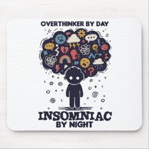 Mousepad Overthinker by day, Insomniac by night
