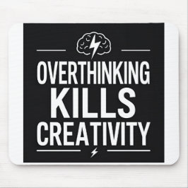 Mousepad Overthinking Kills Creativity – Minimal Motivation