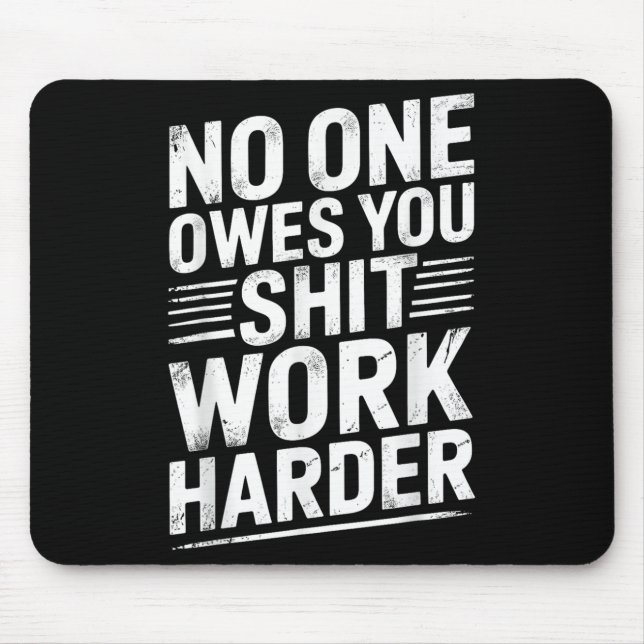 Mousepad Owes You Anything Work Harder Funny Workout Gym  (Frente)