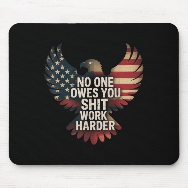 Mousepad Owes You Work Harder Distressed American Flag  (Frente)