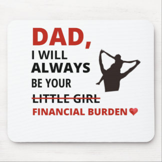 Mousepad Pai, sempre serei seu fardo financeiro